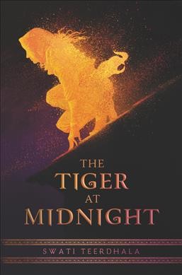 The tiger at midnight / Swati Teerdhala.