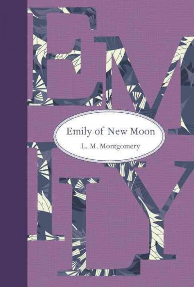 Emily of New Moon / L.M. Montgomery.