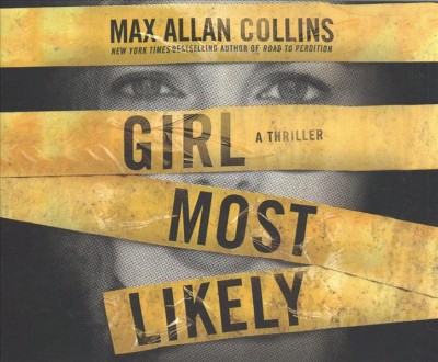 Girl most likely : a thriller / Max Allan Collins.