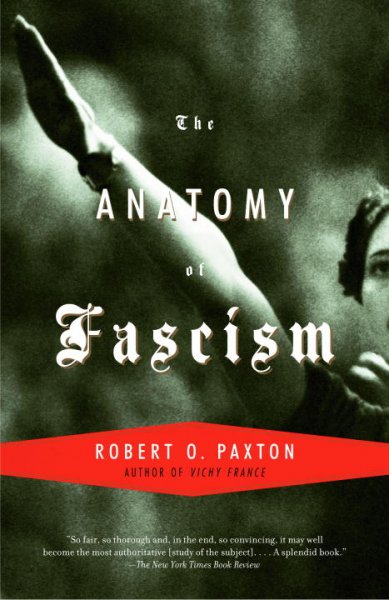 The anatomy of fascism / Robert O. Paxton.
