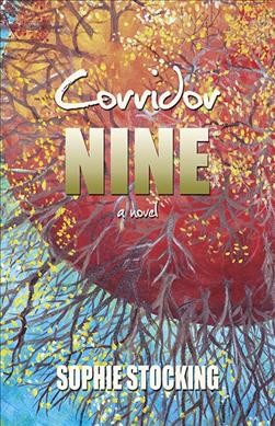 Corridor nine : a novel / Sophie Stocking