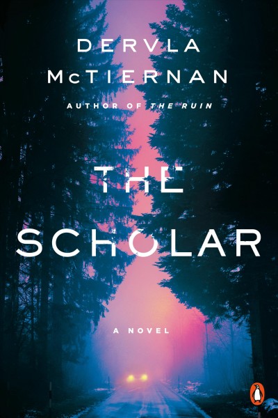 The scholar : a novel / Dervla McTiernan.