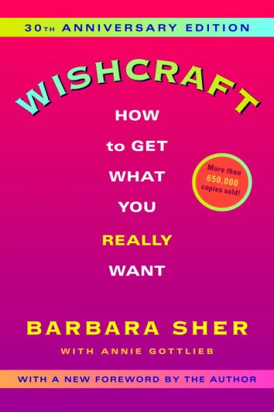 Wishcraft : how to get what you really want / Barbara Sher with Annie Gottlieb ; with a new foreword by the author.