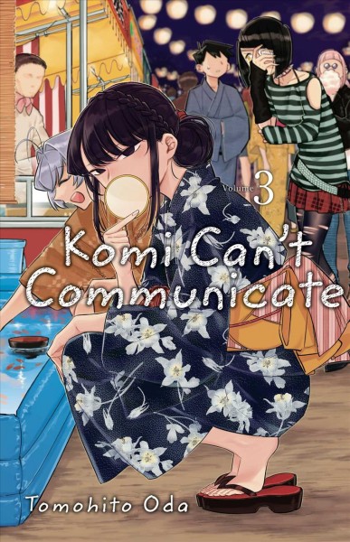 Komi can't communicate. 3 / story and art by Tomohito Oda ; English translation & adaptation, John Werry ; touch-up art & lettering, Eve Grandt.