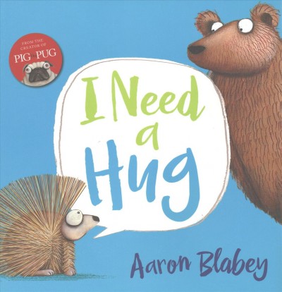 I need a hug / Aaron Blabey.