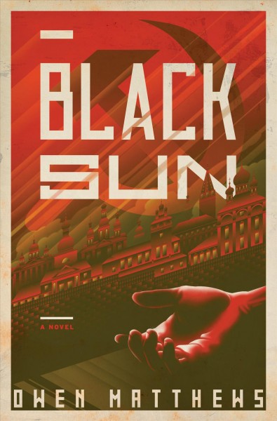 Black sun : a novel / Owen Matthews.