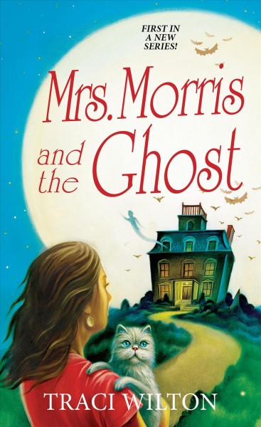 Mrs. Morris and the ghost / Traci Wilton.