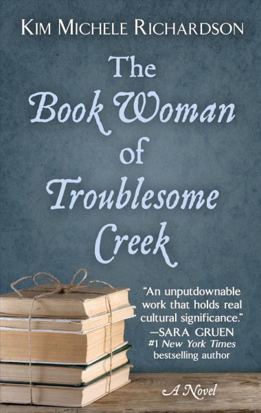 The book woman of Troublesome Creek / Kim Michele Richardson.