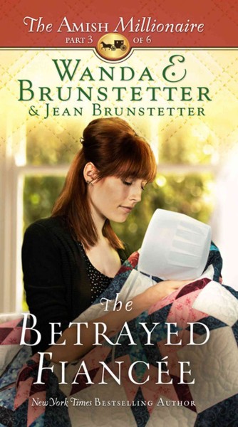 The betrayed fiancee [text (large print)] / Wanda E. Brunstetter and Jean Brunstetter.