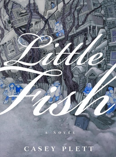 Little fish / Casey Plett.