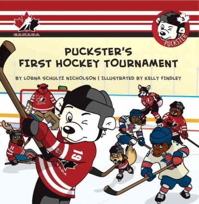Puckster's first hockey tournament / by Lorna Schultz Nicholson ; illustrated by Kelly Findley.