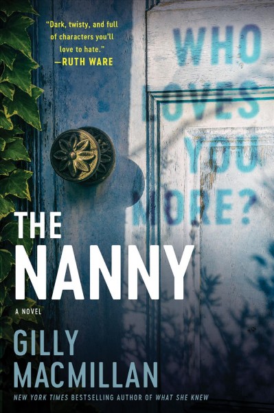 The nanny : a novel / Gilly Macmillan.