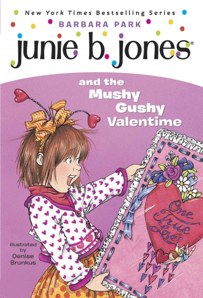 Junie B. Jones and the mushy gushy valentime [i.e. valentine] / by Barbara Park ; illustrated by Denise Brunkus.