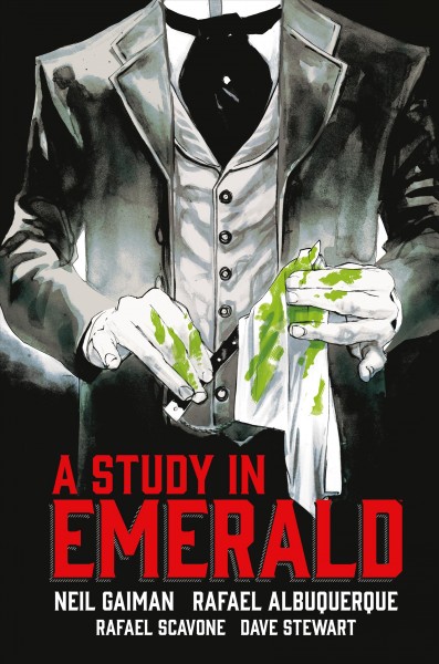 A study in emerald / Neil Gaiman, story and words ; Rafael Albuquerque, art and adaptation script ; Rafael Scavone, adaptation script ; Dave Stewart, colors ; Todd Klein, letters.