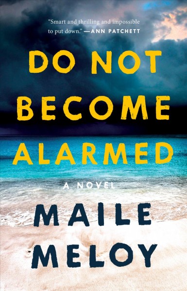 Do not become alarmed / Maile Meloy.