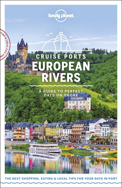 Cruise ports. European rivers : a guide to perfect days on shore / Andy Symington [and 16 others].