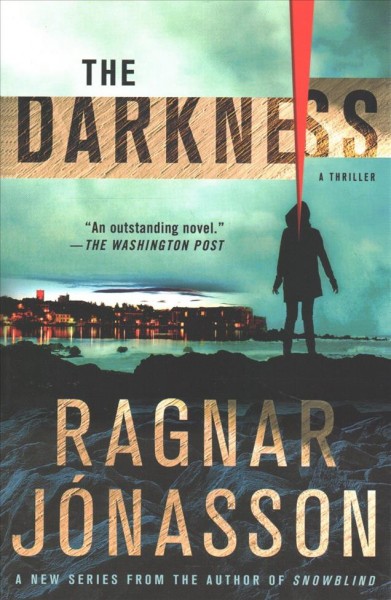 The darkness : a thriller / Ragnar Jónasson ; translated from the Icelandic by Victoria Cribb.