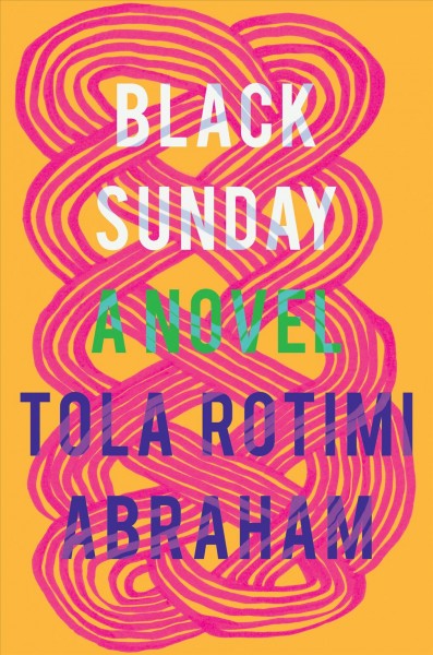 Black Sunday : a novel / Tola Rotimi Abraham.