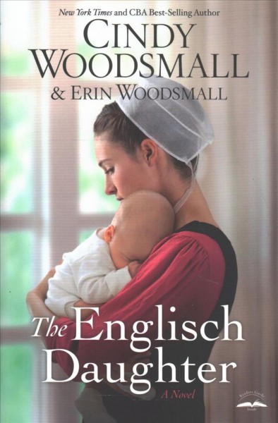 The englisch daughter : a novel / by Cindy Woodsmall & Erin Woodsmall.