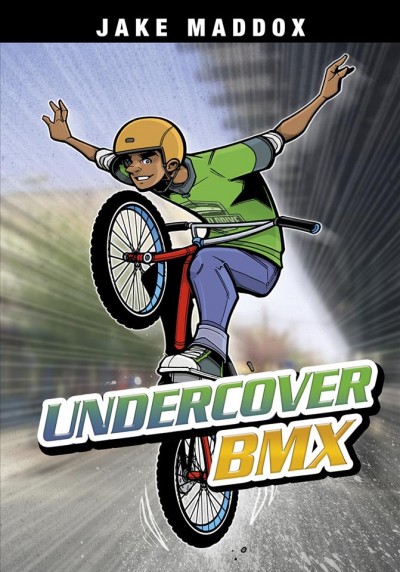 Undercover BMX / by Jake Maddox ; text by Andom Ghebreghiorgis ; illustrated by Sean Tiffany.