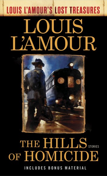 The hills of homicide : stories / Louis L'Amour ; postscript by Beau L'Armour.