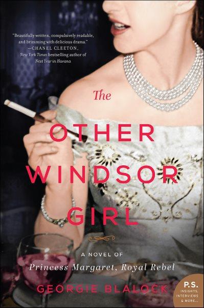 The other Windsor girl : a novel of Princess Margaret, royal rebel / Georgie Blalock.