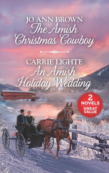The Amish Christmas cowboy / Jo Ann Brown. & An Amish holiday wedding / Carrie Lighte.