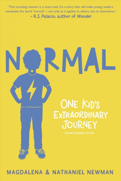 Normal : one kid's extraordinary journey / by Magdalena and Nathaniel Newman with Hilary Liftin ; illustrated by Neil Swaab.