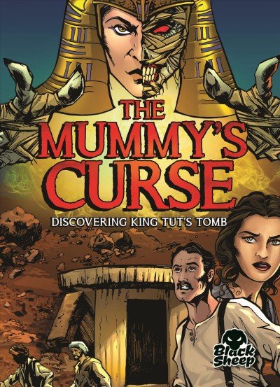 The mummy's curse : discovering King Tut's tomb / by Blake Hoena ; illustrations by Tate Yotter ; colors by Gerardo Sandoval.
