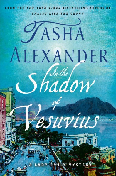 In the shadow of Vesuvius / Tasha Alexander.