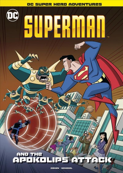 Superman and the Apokolips attack / written by Ivan Cohen ; illustrated by Gregg Schigiel.