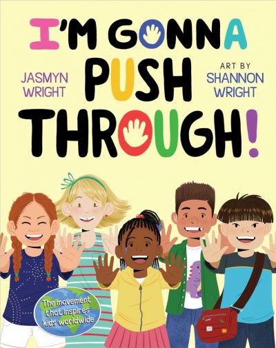 I'm gonna push through! / Jasmyn Wright ; art by Shannon Wright.