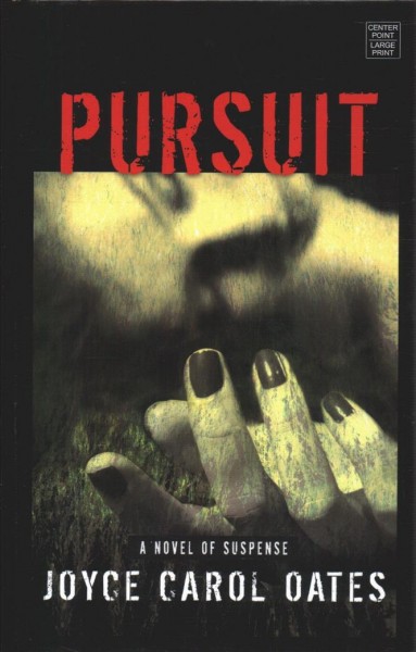 Pursuit : a novel of suspense / Joyce Carol Oates.