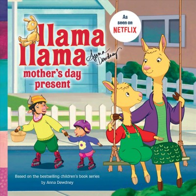 Llama Llama Mother's Day present / Anna Dewdney.