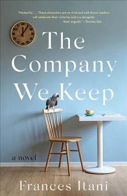 The company we keep : a novel / Frances Itani.