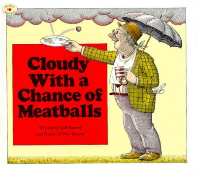 Cloudy with a chance of meatballs / written by Judi Barrett and drawn by Ron Barrett.