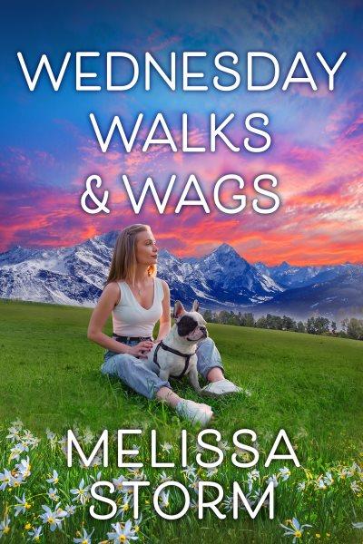 Wednesday walks & wags / Melissa Storm.