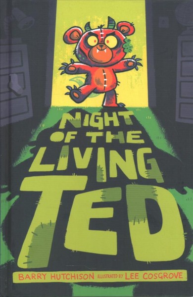 Night of the living ted / Barry Hutchinson ; illustrated by Lee Cosgrove.
