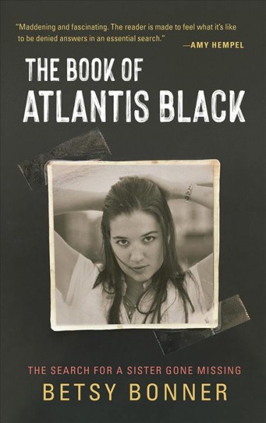 The book of Atlantis Black : the search for a sister gone missing : a memoir / by Betsy Bonner.