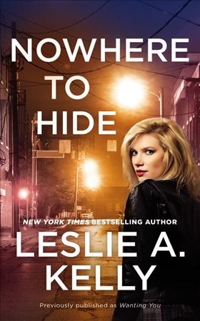 Nowhere to hide / Leslie A. Kelly.