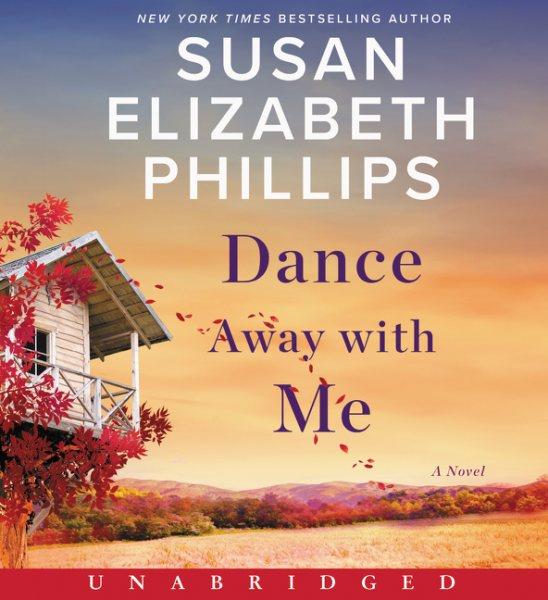 Dance away with me [sound recording] : a novel / Susan Elizabeth Phillips.