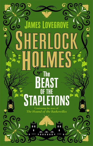 Sherlock Holmes & the beast of the Stapletons / James Lovegrove.