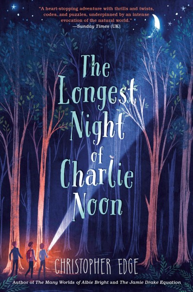 The longest night of Charlie Noon / Christopher Edge.
