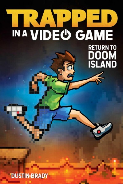 Trapped in a Video Game  Bk.4  :Return to Doom Island / Dustin Brady ; illustrations by Jesse Brady.