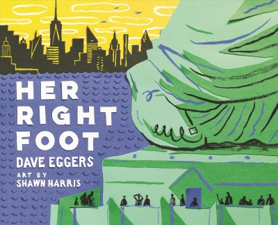 Her right foot / Dave Eggers ; art by Shawn Harris.