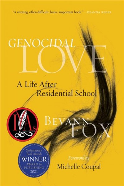 Genocidal love : a life after residential school / Bevann Fox ; foreword by Michelle Coupal.