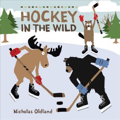 Hockey in the wild / Nicholas Oldland.