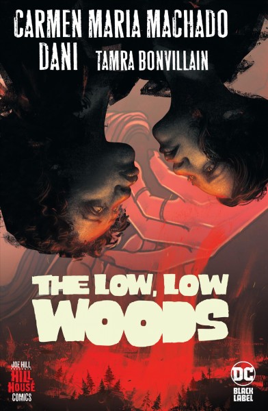 The low, low woods / Carmen Maria Machado, writer ; Dani, artist ; Tamra Bonvillain, colorist ; Steve Wands, letterer.