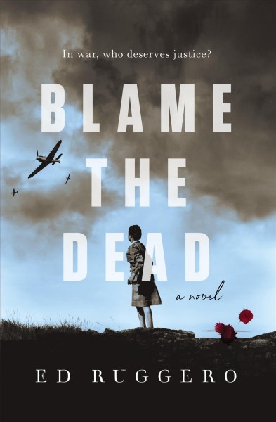 Blame the dead : a novel / Ed Ruggero.