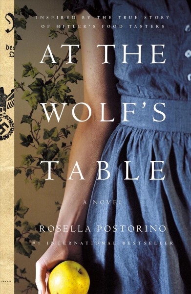At the wolf's table : a novel / Rosella Postorino ; translated from the Italian by Leah Janeczko.